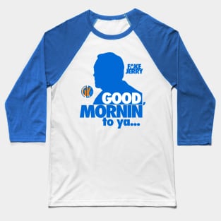 GK - Fake Jerry / Good Mornin' Baseball T-Shirt